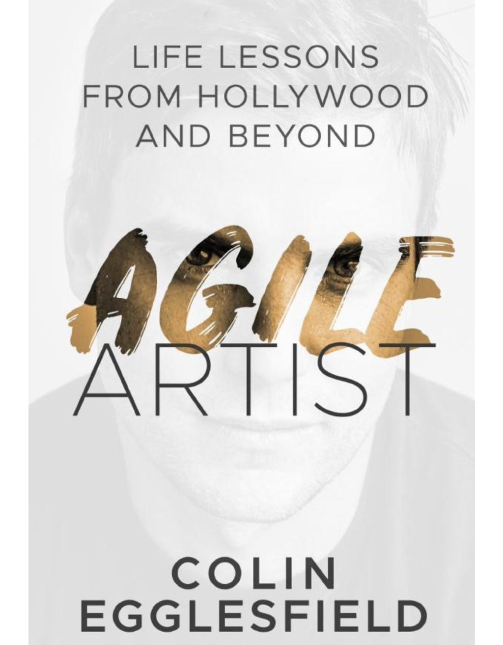 Agile Artist: Life Lessons From Hollywood and Beyond